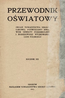 Przewodnik Oświatowy : organ Towarzystwa Szkoły Ludowej, poświęcony sprawom oświaty pozaszkolnej i narodowego wychowania ludu polskiego. 1912, spis rzeczy