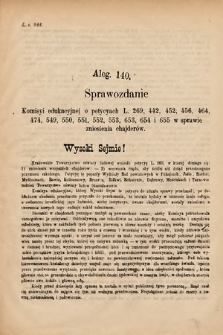 [Kadencja V, sesja I, al. 140] Alegata do Tomu Drugiego Sprawozdań Stenograficznych z Pierwszej Sesyi Piątego Peryodu Sejmu Krajowego Królestwa Galicyi i Lodomeryi wraz z Wielkiem Ks. Krakowskiem z r. 1884. Alegat 140