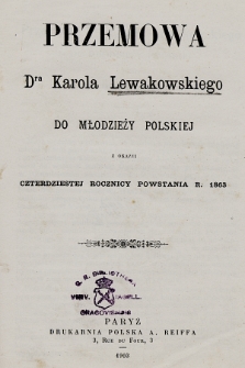 Przemowa dra Karola Lewakowskiego do młodzieży polskiej z okazyi czterdziestej rocznicy powstania r. 1863