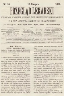 Przegląd Lekarski : wydawany staraniem Oddziału Nauk Przyrodniczych i Lekarskich C. K. Towarzystwa Naukowego Krakowskiego. 1862, nr 20