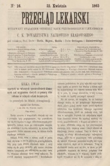 Przegląd Lekarski : wydawany staraniem Oddziału Nauk Przyrodniczych i Lekarskich C. K. Towarzystwa Naukowego Krakowskiego. 1865, nr 16