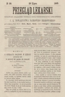Przegląd Lekarski : wydawany staraniem Oddziału Nauk Przyrodniczych i Lekarskich C. K. Towarzystwa Naukowego Krakowskiego. 1865, nr 30