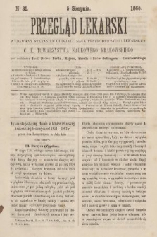 Przegląd Lekarski : wydawany staraniem Oddziału Nauk Przyrodniczych i Lekarskich C. K. Towarzystwa Naukowego Krakowskiego. 1865, nr 31