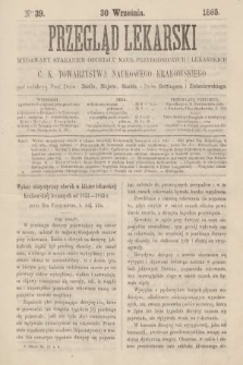 Przegląd Lekarski : wydawany staraniem Oddziału Nauk Przyrodniczych i Lekarskich C. K. Towarzystwa Naukowego Krakowskiego. 1865, nr 39