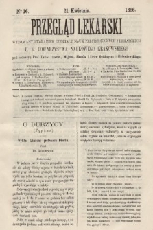 Przegląd Lekarski : wydawany staraniem Oddziału Nauk Przyrodniczych i Lekarskich C. K. Towarzystwa Naukowego Krakowskiego. 1866, nr 16