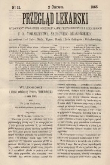 Przegląd Lekarski : wydawany staraniem Oddziału Nauk Przyrodniczych i Lekarskich C. K. Towarzystwa Naukowego Krakowskiego. 1866, nr 22