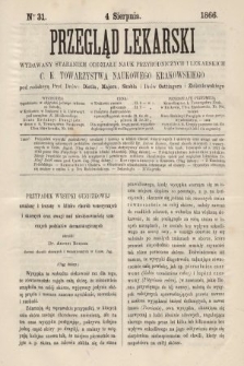 Przegląd Lekarski : wydawany staraniem Oddziału Nauk Przyrodniczych i Lekarskich C. K. Towarzystwa Naukowego Krakowskiego. 1866, nr 31
