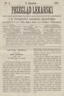 Przegląd Lekarski : wydawany staraniem Oddziału Nauk Przyrodniczych i Lekarskich C. K. Towarzystwa Naukowego Krakowskiego. 1867, nr 1