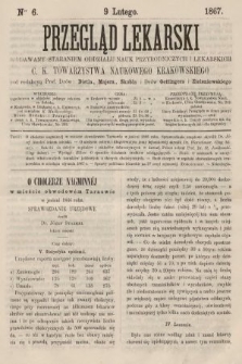 Przegląd Lekarski : wydawany staraniem Oddziału Nauk Przyrodniczych i Lekarskich C. K. Towarzystwa Naukowego Krakowskiego. 1867, nr 6