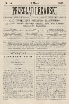 Przegląd Lekarski : wydawany staraniem Oddziału Nauk Przyrodniczych i Lekarskich C. K. Towarzystwa Naukowego Krakowskiego. 1867, nr 10