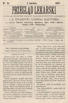 Przegląd Lekarski : wydawany staraniem Oddziału Nauk Przyrodniczych i Lekarskich C. K. Towarzystwa Naukowego Krakowskiego. 1867, nr 22