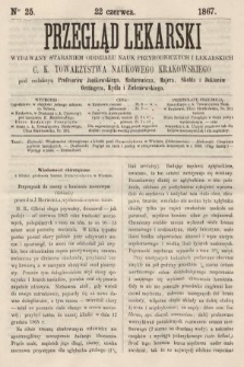 Przegląd Lekarski : wydawany staraniem Oddziału Nauk Przyrodniczych i Lekarskich C. K. Towarzystwa Naukowego Krakowskiego. 1867, nr 25
