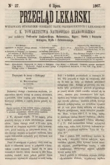 Przegląd Lekarski : wydawany staraniem Oddziału Nauk Przyrodniczych i Lekarskich C. K. Towarzystwa Naukowego Krakowskiego. 1867, nr 27