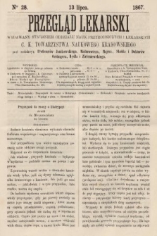 Przegląd Lekarski : wydawany staraniem Oddziału Nauk Przyrodniczych i Lekarskich C. K. Towarzystwa Naukowego Krakowskiego. 1867, nr 28