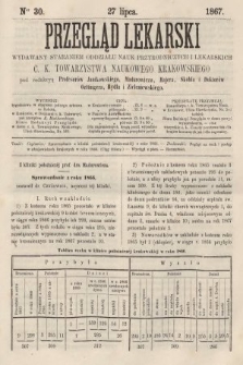 Przegląd Lekarski : wydawany staraniem Oddziału Nauk Przyrodniczych i Lekarskich C. K. Towarzystwa Naukowego Krakowskiego. 1867, nr 30