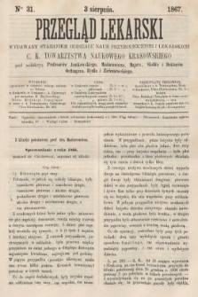 Przegląd Lekarski : wydawany staraniem Oddziału Nauk Przyrodniczych i Lekarskich C. K. Towarzystwa Naukowego Krakowskiego. 1867, nr 31