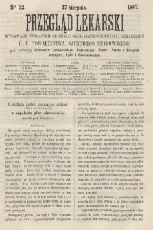 Przegląd Lekarski : wydawany staraniem Oddziału Nauk Przyrodniczych i Lekarskich C. K. Towarzystwa Naukowego Krakowskiego. 1867, nr 33