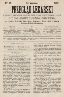 Przegląd Lekarski : wydawany staraniem Oddziału Nauk Przyrodniczych i Lekarskich C. K. Towarzystwa Naukowego Krakowskiego. 1867, nr 37