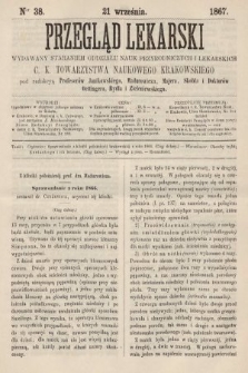 Przegląd Lekarski : wydawany staraniem Oddziału Nauk Przyrodniczych i Lekarskich C. K. Towarzystwa Naukowego Krakowskiego. 1867, nr 38