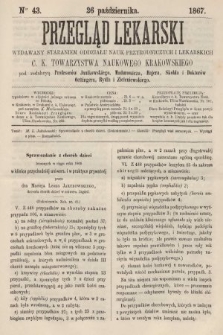 Przegląd Lekarski : wydawany staraniem Oddziału Nauk Przyrodniczych i Lekarskich C. K. Towarzystwa Naukowego Krakowskiego. 1867, nr 43