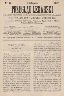 Przegląd Lekarski : wydawany staraniem Oddziału Nauk Przyrodniczych i Lekarskich C. K. Towarzystwa Naukowego Krakowskiego. 1867, nr 45
