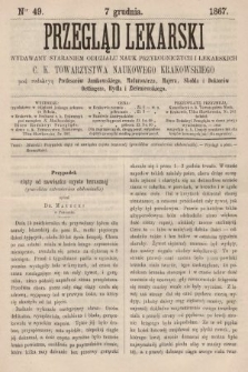 Przegląd Lekarski : wydawany staraniem Oddziału Nauk Przyrodniczych i Lekarskich C. K. Towarzystwa Naukowego Krakowskiego. 1867, nr 49