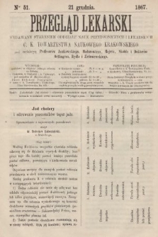 Przegląd Lekarski : wydawany staraniem Oddziału Nauk Przyrodniczych i Lekarskich C. K. Towarzystwa Naukowego Krakowskiego. 1867, nr 51