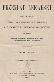 Przegląd Lekarski : wydawany staraniem Oddziału Nauk Przyrodniczych i Lekarskich C. K. Towarzystwa Naukowego Krakowskiego. 1867, spis rzeczy