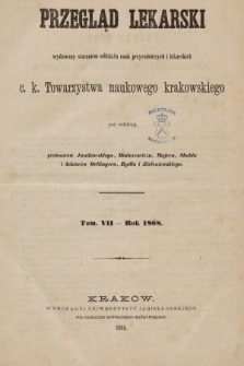 Przegląd Lekarski : wydawany staraniem Oddziału Nauk Przyrodniczych i Lekarskich C. K. Towarzystwa Naukowego Krakowskiego. 1868, spis rzeczy