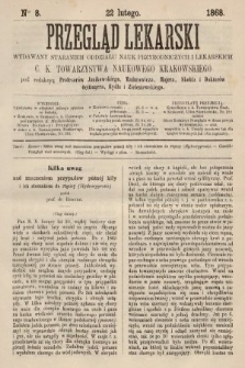 Przegląd Lekarski : wydawany staraniem Oddziału Nauk Przyrodniczych i Lekarskich C. K. Towarzystwa Naukowego Krakowskiego. 1868, nr 8