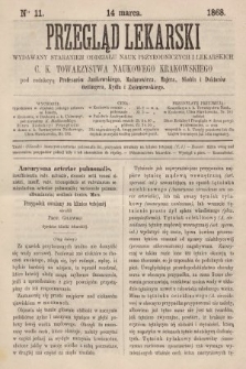 Przegląd Lekarski : wydawany staraniem Oddziału Nauk Przyrodniczych i Lekarskich C. K. Towarzystwa Naukowego Krakowskiego. 1868, nr 11