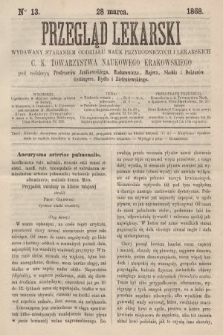 Przegląd Lekarski : wydawany staraniem Oddziału Nauk Przyrodniczych i Lekarskich C. K. Towarzystwa Naukowego Krakowskiego. 1868, nr 13