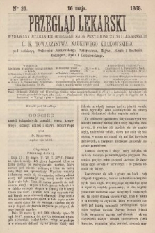 Przegląd Lekarski : wydawany staraniem Oddziału Nauk Przyrodniczych i Lekarskich C. K. Towarzystwa Naukowego Krakowskiego. 1868, nr 20