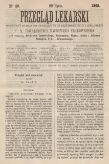 Przegląd Lekarski : wydawany staraniem Oddziału Nauk Przyrodniczych i Lekarskich C. K. Towarzystwa Naukowego Krakowskiego. 1868, nr 30