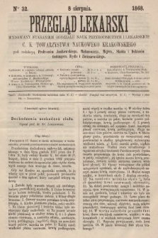 Przegląd Lekarski : wydawany staraniem Oddziału Nauk Przyrodniczych i Lekarskich C. K. Towarzystwa Naukowego Krakowskiego. 1868, nr 32