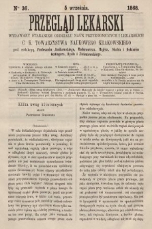 Przegląd Lekarski : wydawany staraniem Oddziału Nauk Przyrodniczych i Lekarskich C. K. Towarzystwa Naukowego Krakowskiego. 1868, nr 36