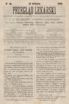 Przegląd Lekarski : wydawany staraniem Oddziału Nauk Przyrodniczych i Lekarskich C. K. Towarzystwa Naukowego Krakowskiego. 1868, nr 38