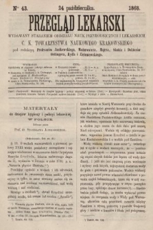 Przegląd Lekarski : wydawany staraniem Oddziału Nauk Przyrodniczych i Lekarskich C. K. Towarzystwa Naukowego Krakowskiego. 1868, nr 43