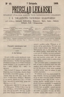 Przegląd Lekarski : wydawany staraniem Oddziału Nauk Przyrodniczych i Lekarskich C. K. Towarzystwa Naukowego Krakowskiego. 1868, nr 45