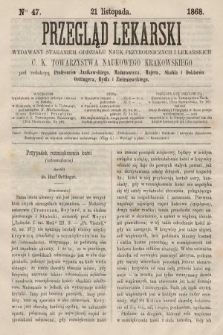 Przegląd Lekarski : wydawany staraniem Oddziału Nauk Przyrodniczych i Lekarskich C. K. Towarzystwa Naukowego Krakowskiego. 1868, nr 47