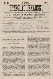 Przegląd Lekarski : wydawany staraniem Oddziału Nauk Przyrodniczych i Lekarskich C. K. Towarzystwa Naukowego Krakowskiego. 1868, nr 49