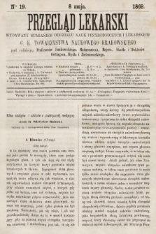 Przegląd Lekarski : wydawany staraniem Oddziału Nauk Przyrodniczych i Lekarskich C. K. Towarzystwa Naukowego Krakowskiego. 1869, nr 19