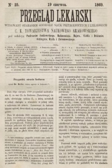 Przegląd Lekarski : wydawany staraniem Oddziału Nauk Przyrodniczych i Lekarskich C. K. Towarzystwa Naukowego Krakowskiego. 1869, nr 25