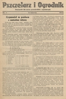 Pszczelarz i Ogrodnik : miesięcznik dla spraw pszczelarskich i ogrodniczych. 1932, nr 3
