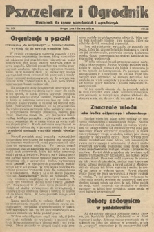 Pszczelarz i Ogrodnik : miesięcznik dla spraw pszczelarskich i ogrodniczych. 1932, nr 10