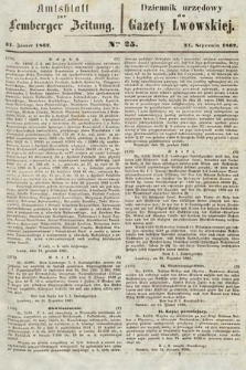 Amtsblatt zur Lemberger Zeitung = Dziennik Urzędowy do Gazety Lwowskiej. 1862, nr 25