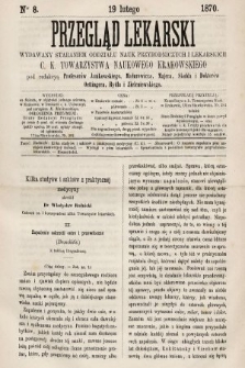 Przegląd Lekarski : wydawany staraniem Oddziału Nauk Przyrodniczych i Lekarskich C. K. Towarzystwa Naukowego Krakowskiego. 1870, nr 8