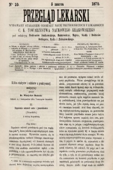 Przegląd Lekarski : wydawany staraniem Oddziału Nauk Przyrodniczych i Lekarskich C. K. Towarzystwa Naukowego Krakowskiego. 1870, nr 10