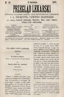 Przegląd Lekarski : wydawany staraniem Oddziału Nauk Przyrodniczych i Lekarskich C. K. Towarzystwa Naukowego Krakowskiego. 1870, nr 15