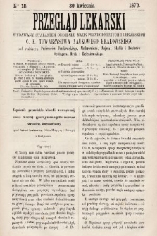 Przegląd Lekarski : wydawany staraniem Oddziału Nauk Przyrodniczych i Lekarskich C. K. Towarzystwa Naukowego Krakowskiego. 1870, nr 18